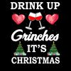 Drink Up Grinches Funny Christmas Xmas Drinking T-Shirt.jpg