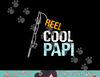 Papi Gift from Granddaughter Grandson Reel Cool Papi png, sublimation copy.jpg