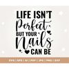MR-182023134938-life-isnt-perfect-but-your-nails-can-be-svg-life-svg-image-1.jpg