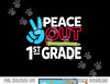 Peace Out 1st Grade Last Day of School Teacher Girl Boy  png, sublimation copy.jpg