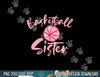 Pink Basketball Sister Family Baller Team Sis Women Girls  png, sublimation copy.jpg