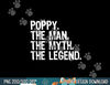 Poppy The Man The Myth The Legend Cool Funny png, sublimation copy.jpg