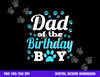 Dad Of The Birthday Boy Dog Paw Bday Party Celebration  png, sublimation copy.jpg