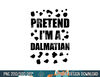 Pretend I m A Dalmatian Costume Halloween DIY Costume Gifts png, sublimation copy.jpg