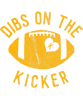 Dibs On The Kicker Funny Football Wife Girlfriend Love png, sublimation.pngDibs On The Kicker Funny Football Wife Girlfriend Love png, sublimation.png