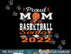 Proud Mom of a Basketball Senior 2022  png, sublimation copy.jpg