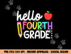 Hello Fourth Grade Team 4th Grade Back to School Teacher Kid  png, sublimation copy.jpg