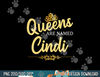 Queens Are Named CINDI Personalized Funny Birthday Gift png, sublimation copy.jpg