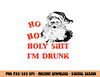 Ho ho holy shit im drunk adult funny christmas t shirt copy.jpg