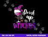 Drink Up Witches Wine Lover Drinking Halloween Costume  png,sublimation copy.jpg