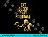 Eat Sleep Play Football png, sublimation copy.jpg