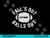 Falls Out Balls Out Funny Football Premium png, sublimation copy.jpg