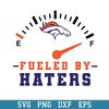 Fueled Haters Denver Broncos Svg.Denver Broncos Svg, NFL Svg, Png Dxf Eps Digital File.jpeg