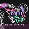 MR-482023111655-this-nurse-runs-on-coffee-and-pixie-dust-svg-mouse-ears-svg-image-1.jpg