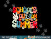 Retro Groovy School s Out For Summer Graduation Teacher Kids  png, sublimation copy.jpg