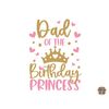 MR-48202316723-dad-of-the-birthday-princess-svg-birthday-girl-svg-png-jpg-image-1.jpg