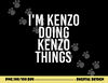 I M KENZO DOING KENZO THINGS Name Funny Birthday Gift Idea png, sublimation copy.jpg