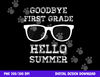 First Grade Last Day of School -Teacher  png, sublimation copy.jpg