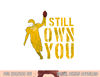 Football Lover, I Still Own You, Cool American Football Fans png, sublimation copy.jpg