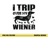 I Trip Over My Wiener Best friend Dog Lover Dachshund  png, sublimation copy.jpg