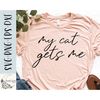 MR-58202345840-my-cat-gets-me-svg-design-cat-mama-svg-file-for-cricut-cat-image-1.jpg