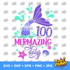 100 Mermazing Days svg, 100 Days of School svg, Mermaid Design svg, Mermaid girl Tshirt svg - 4.jpg