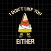 MR-682023133659-i-dont-like-you-either-halloween-svg-candy-corn-svg-image-1.jpg