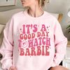 It’s a Good Day to Watch Barbie Shirt  Barbie 2023 Shirt  Gildan Shirt - 4.jpg