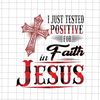 MR-782023125025-i-just-tested-positive-for-faith-in-jesus-svg-jesus-quote-svg-image-1.jpg