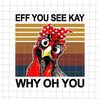 MR-782023214724-eff-you-see-kay-why-oh-you-chicken-png-chicken-with-bandana-image-1.jpg