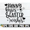 MR-108202304514-bunny-kisses-easter-wishes-girls-easter-svg-kids-easter-svg-image-1.jpg