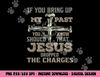 If You Bring Up My Past You Should Know That Jesus Dropped png, sublimation copy.jpg