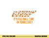 Its Football Time In Tennessee Fan Sports Loving Gift Shirt png, sublimation copy.jpg