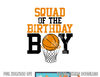 Squad Of The Birthday Boy Basketball Family Birthday  png, sublimation copy.jpg