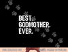 Funny Best Godmother Ever Family Cool  png,sublimation copy.jpg