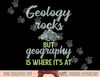 Funny Geography Teacher - Geology Rocks But Geography  png, sublimation copy.jpg