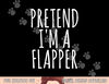 Funny Lazy Halloween Costume PRETEND I M A FLAPPER Women Mom  png,sublimation copy.jpg