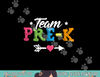 Team Pre-K Shirt PreSchool Teacher Student Back To School  png, sublimation copy.jpg