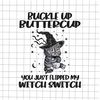 MR-1182023181259-black-cat-buckle-up-buttercup-you-just-flipped-my-witch-switch-image-1.jpg