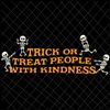 MR-1282023123121-trick-or-treat-people-with-kindness-svg-skeletons-halloween-image-1.jpg