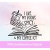 MR-148202381920-i-like-my-books-spicy-and-my-coffee-icy-png-book-and-coffee-image-1.jpg