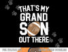 That s My Grandson out there Football Grandparent Game gift png, sublimation copy.jpg