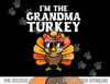 The Grandma Turkey Matching Family Thanksgiving Grandmother png, sublimation copy.jpg