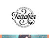 The Influence Of A Good Teacher Can Never Be Erased 100 days  png, sublimation.jpg