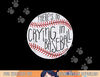 There Is No Crying In Baseball Funny Sports Ball Game png, sublimation.jpg