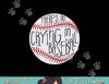 There Is No Crying In Baseball Funny Sports Ball Game png, sublimation.jpg