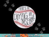 There Is No Crying In Baseball Funny Sports Ball Game png, sublimation.jpg