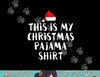 This Is My Christmas Pajama Shirt Funny T Shirts copy.jpg