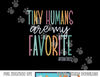 Tiny Humans Are My Favorite Pediatrics NICU Nurse png, sublimation copy.jpg