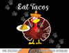 Turkey Eat Tacos Funny Mexican Sombrero Thanksgiving Xmas png, sublimation copy.jpg